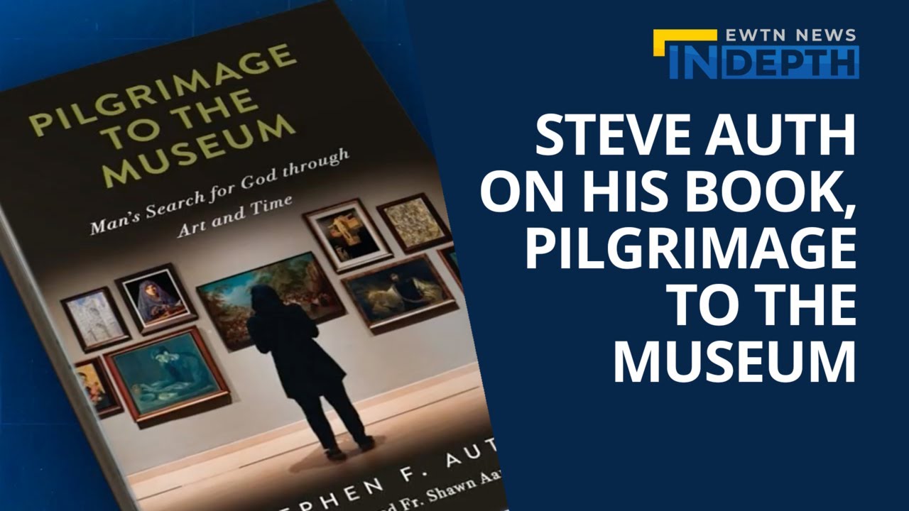 Steve Auth on his book, Pilgrimage to the Museum | EWTN News In Depth December 2, 2022