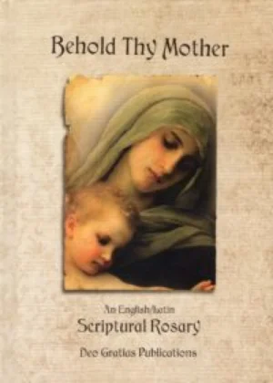 Behold Thy Mother: An English/Latin Scriptural Rosary book