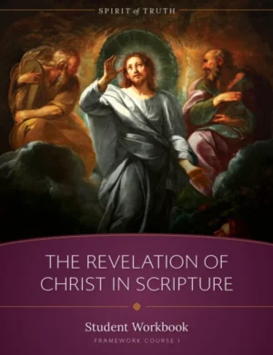 Course I: The Revelation of Christ in Scripture Student Workbook