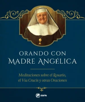 Orando con Madre Angelica