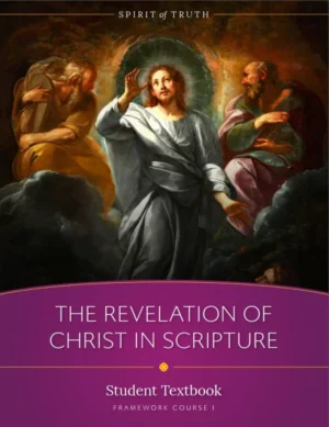 Course I: The Revelation of Christ In Scripture Student Textbook