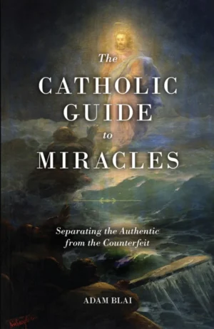 The Catholic Guide to Miracles