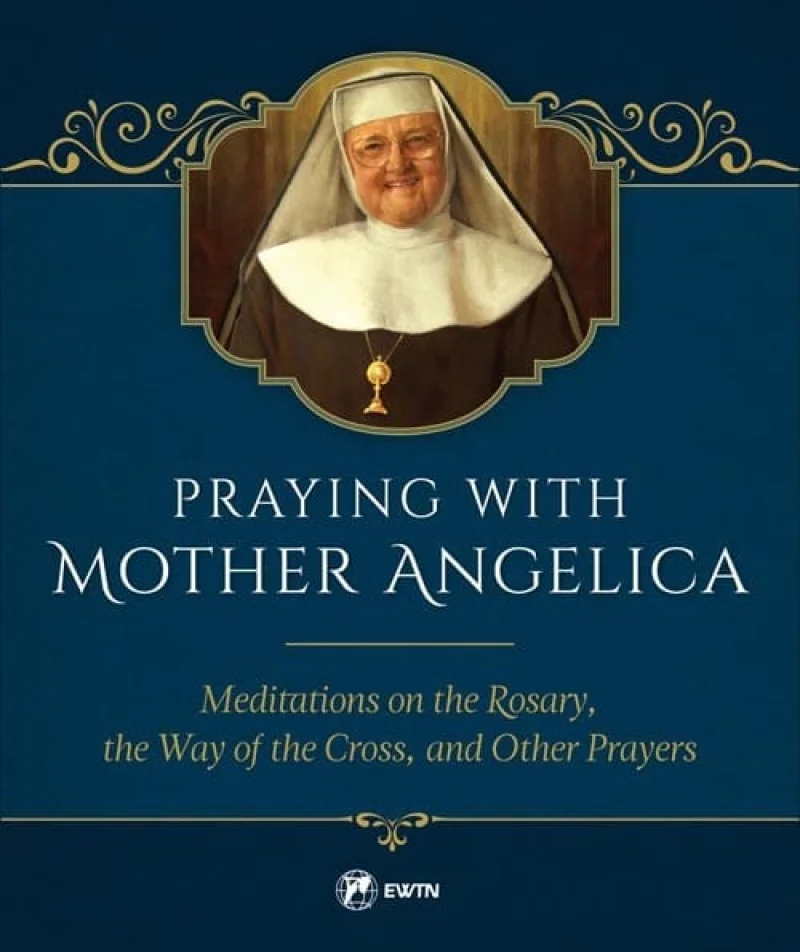 Praying with Mother Angelica - Hardcover