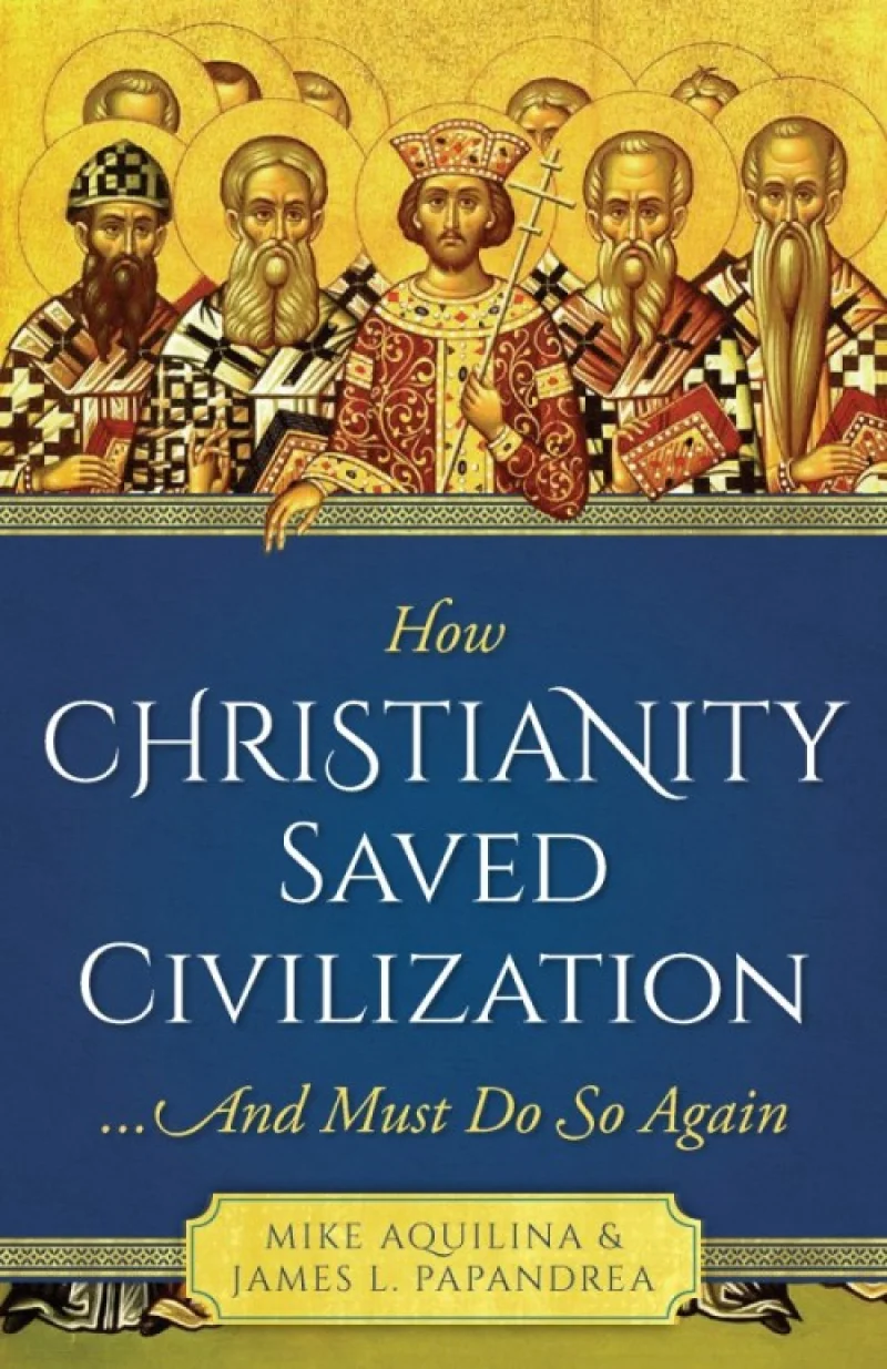 How Christianity Saved Civilization - Paperback