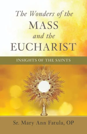 The Wonders of the Mass and the Eucharist