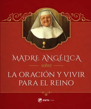 Madre Angelica sobre la Oracion y Vivir para el Rieno