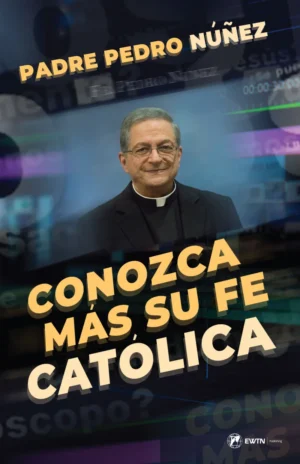 Conozca Mas Su Fe Catolica