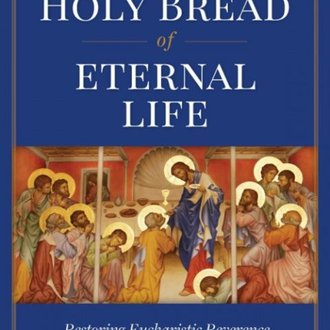 The Holy Bread of Eternal Life - Sophia Institute Press