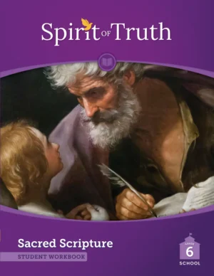 Spirit of Truth Grade 6 Student Workbook Second Edition