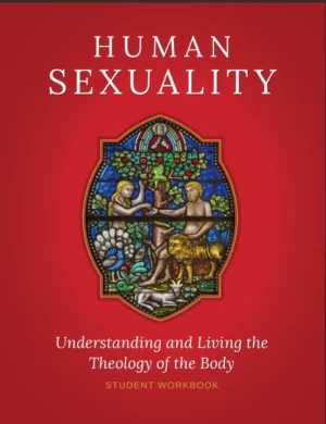 Human Sexuality: Understanding and Living the Theology of the Body Student Booklet