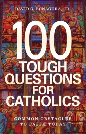 100 Tough Questions for Catholics