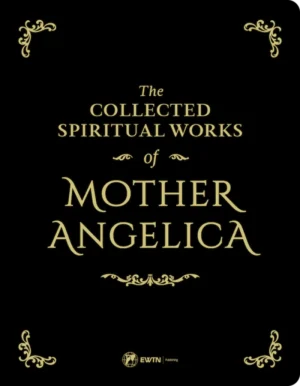 The Collected Spiritual Works of Mother Angelica