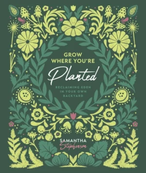 Grow Where You're Planted