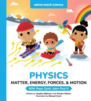 Physics: Matter, Energy, Forces, & Motion